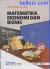 Matematika Ekonomi dan Bisnis (Buku 1) (Edisi 3)